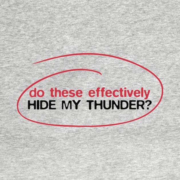 Do these effectively hide my thunder? by lobstershorts